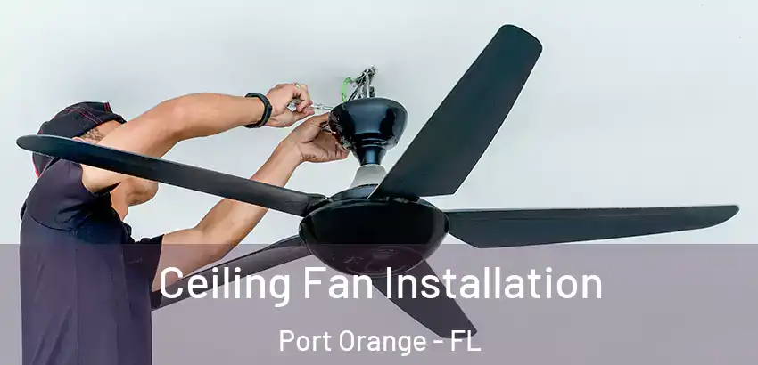 Ceiling Fan Installation Port Orange - FL