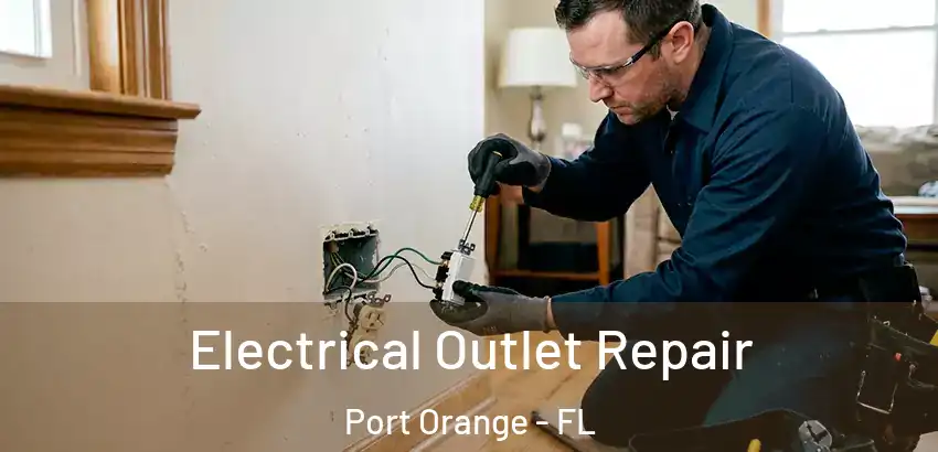  Electrical Outlet Repair Port Orange - FL