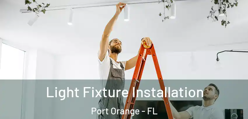 Light Fixture Installation Port Orange - FL