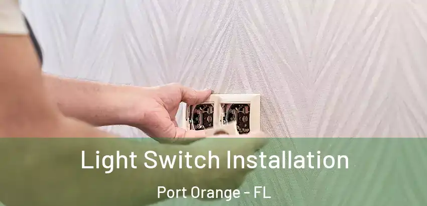 Light Switch Installation Port Orange - FL