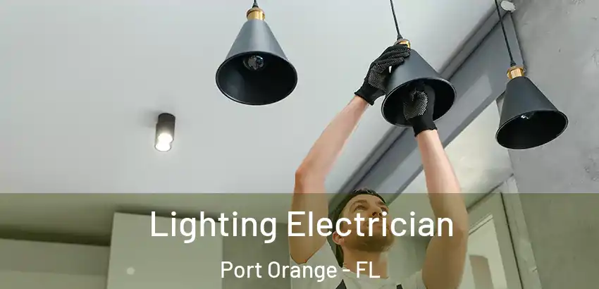 Lighting Electrician Port Orange - FL