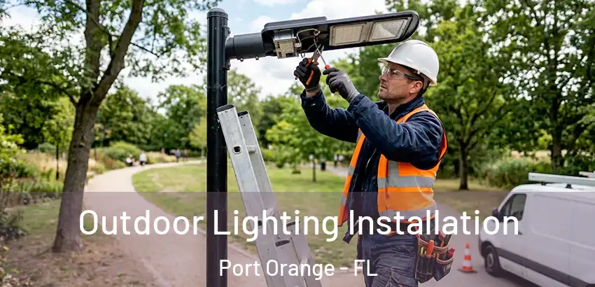 Outdoor Lighting Installation Port Orange - FL