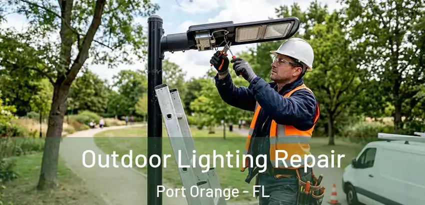 Outdoor Lighting Repair Port Orange - FL