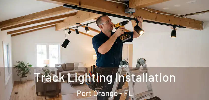 Track Lighting Installation Port Orange - FL