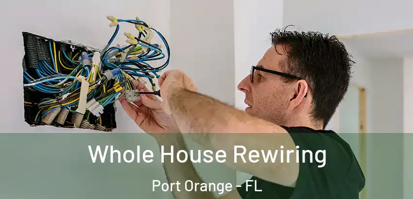  Whole House Rewiring Port Orange - FL